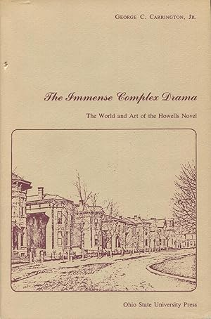 The Immense Complex Drama: The World And Art Of The Howells Novel
