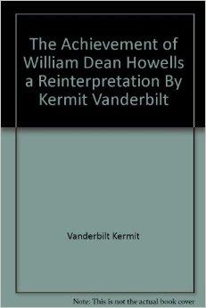 Bild des Verk�ufers f�r The Achievement Of William Dean Howells: A Reinterpretation zum Verkauf von Kenneth A. Himber