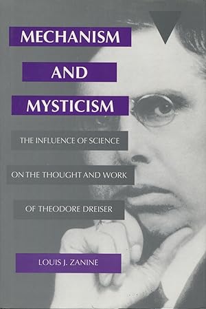 Mechanism And Mysticism: The Influence of Science on the Thought And Work Of Theodore Dreiser