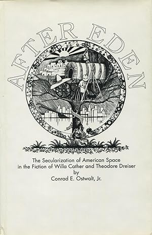 After Eden: The Secularization of American Space in the Fiction of Willa Cather and Theodore Dreiser