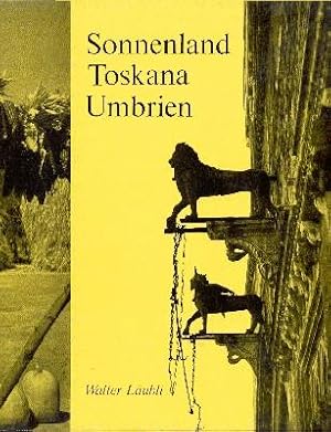 Seller image for Sonnenland: Toskana, Umbrien. Mit einem Vorwort von Fritz Laufer. for sale by Galerie Joy Versandantiquariat  UG (haftungsbeschrnkt)