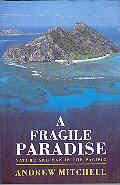 Bild des Verkufers fr A Fragile Paradise Nature and Man in the Pacific zum Verkauf von The Book Faerie