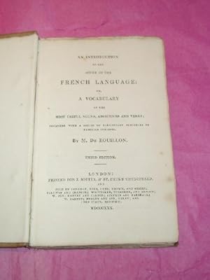 Bild des Verkufers fr AN INTRODUCTION TO THE STUDY OF THE FRENCH LANGUAGE: or A VOCABULARY OF THE MOST USEFUL NOUNS, ADJECTIVES AND VERBS; TOGETHER WITH A SERIES OF ELEMENTARY SENTENCES ON FAMILIAR SUBJECTS. zum Verkauf von LOE BOOKS