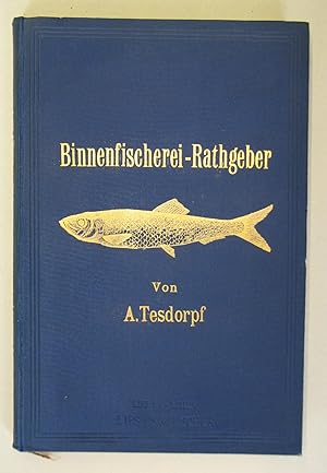 Norddeutscher Binnenfischerei-Rathgeber für Jedermann. Illustrierte Beschreibung der Süsswasserfi...