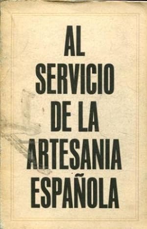 AL SERVICIO DE LA ARTESANIA ESPAÑOLA.