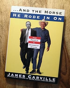 AND THE HORSE HE RODE IN ON : The People vs. Kenneth Starr