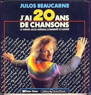 J'ai 20 ans de chansons. Le grand Julos intégral commenté et illustré