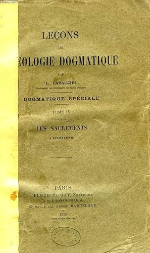 Bild des Verkufers fr LECONS DE THEOLOGIE DOGMATIQUE, DOGMATIQUE SPECIALE, TOME IV, LES SACREMENTS, L'EUCHARISTIE zum Verkauf von Le-Livre