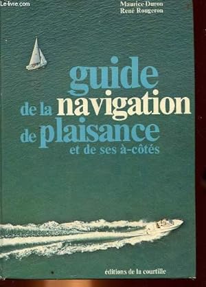 Seller image for GUIDE DE LA NAVIGATION DE PLAISANCE ET DE SES A COTES. for sale by Le-Livre