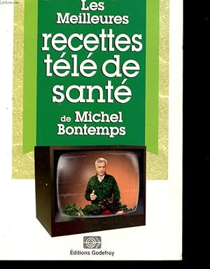 Seller image for LES MEILLEURES RECETTE TELE DE SANTE DE MICHEL BONTEMPS for sale by Le-Livre