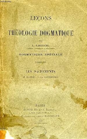 Bild des Verkufers fr LECONS DE THEOLOGIE DOGMATIQUE, DOGMATIQUE SPECIALE, TOME III, LES SACREMENTS zum Verkauf von Le-Livre