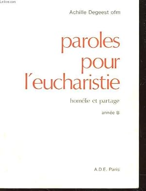 Bild des Verkufers fr PAROLES POUR L'EUCHARISTIE - HOMELIE ET PARTAGE ANNEE B zum Verkauf von Le-Livre