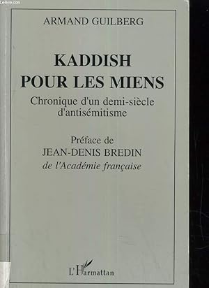 Image du vendeur pour KADDISH POUR LES MIENS. CHRONIQUE D'UN DEMI-SIECLE D'ANTISEMITISME mis en vente par Le-Livre