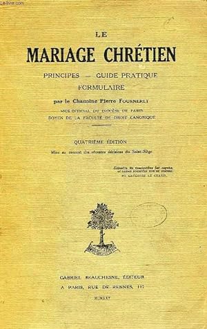 Bild des Verkufers fr LE MARIAGE CHRETIEN, PRINCIPES, GUIDE PRATIQUE, FORMULAIRE zum Verkauf von Le-Livre