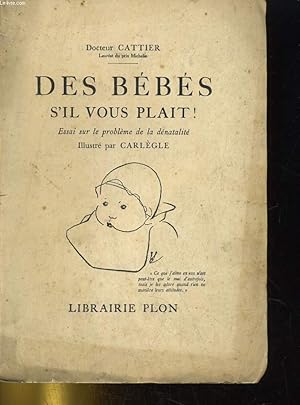 Seller image for DES BEBES S'IL VOUS PLAIT! ESSAI SUR LE PROBLEME DE LA DENATALITE for sale by Le-Livre