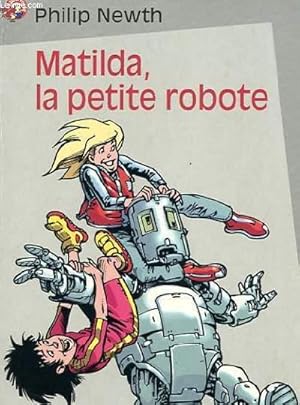 Seller image for MATHILDA, LA PETITE ROBOTE for sale by Le-Livre