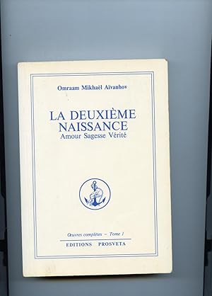 LA DEUXIEME NAISSANCE. Amour Sagesse Vérité. 7° édition revue et corrigée .