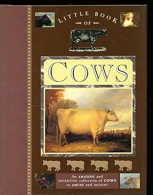 Seller image for Little Book of Cows: An Amazing and Diverting Collection of Cows to Amuse and Delight for sale by Little Stour Books PBFA Member