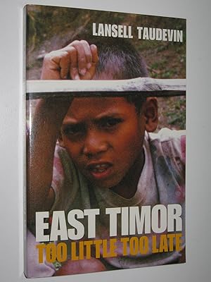 Seller image for East Timor : Too Little Too Late for sale by Manyhills Books