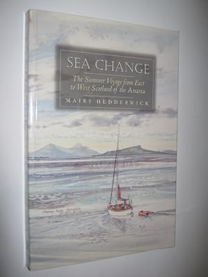 Immagine del venditore per Sea Change : The Summer Voyage from East to West Scotland of the Anassa venduto da Manyhills Books