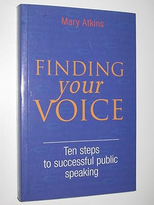Immagine del venditore per Finding Your Voice : Ten Steps to successful public Speaking venduto da Manyhills Books