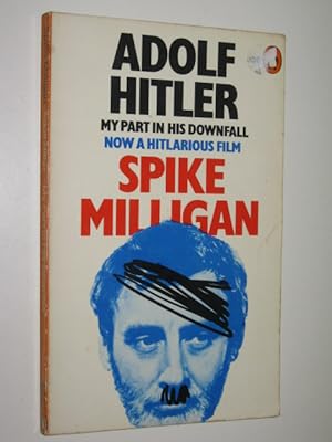 Seller image for Adolf Hitler: My Part in His Downfall - War (and Peace) Memoirs Series #1 for sale by Manyhills Books