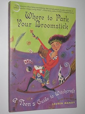 Where to Park Your Broomstick : A Teen's Guide to Witchcraft