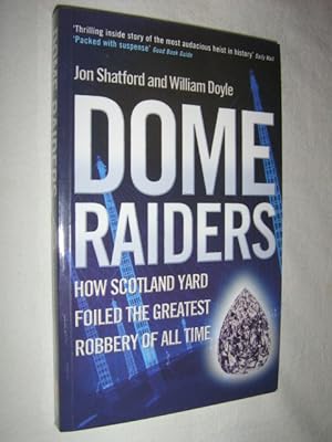 Dome Raiders : How Scotland Yard Foiled the Greatest Robbery of all Time