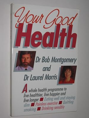 Seller image for Your Good Health : A Whole Health Program to Live Healthier, Live Happier, and Live Longer for sale by Manyhills Books