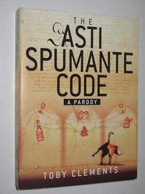 Immagine del venditore per The Asti Spumante Code : A Parody venduto da Manyhills Books