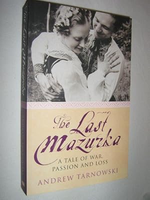 Bild des Verkufers fr The Last Mazurka : A Tale of War, Passion and Loss zum Verkauf von Manyhills Books