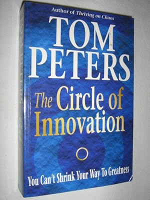 Immagine del venditore per The Circle of Innovation : You Can't Shrink Your Way To Greatness venduto da Manyhills Books