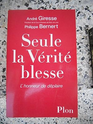 Imagen del vendedor de Seule la Verite blesse - L'honneur de deplaire a la venta por Frederic Delbos