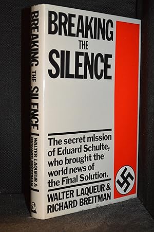 Bild des Verkufers fr Breaking the Silence; The secret mission of Eduard Schulte, who brought the world news of the Final Solution zum Verkauf von Burton Lysecki Books, ABAC/ILAB