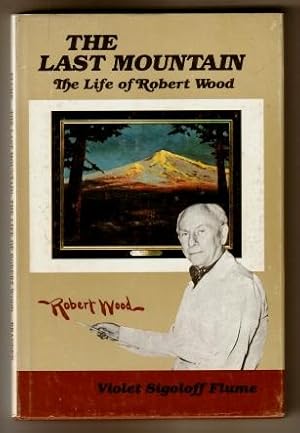 The Last Mountain : The Life of Robert Wood