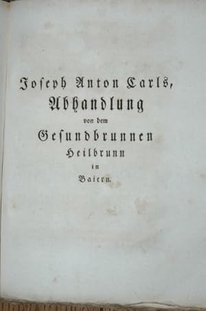 Abhandlung von dem Gesundbrunnen Heilbrunn in Baiern. (= Separatum aus: Abhandlungen der Churfürs...