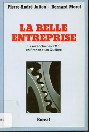 Bild des Verkufers fr La belle entreprise : la revanche des PME en France et au Qubec zum Verkauf von Librairie Le Nord