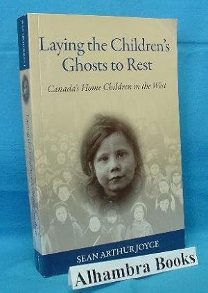 Immagine del venditore per Laying the Children's Ghosts to Rest : Canada's Home Children in the West venduto da Alhambra Books