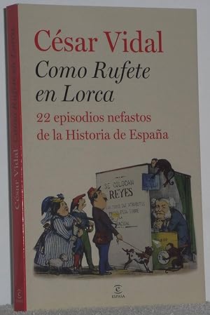 Imagen del vendedor de Como Rufete en Lorca. 22 episodios nefastos de la Historia de Espaa a la venta por Los libros del Abuelo