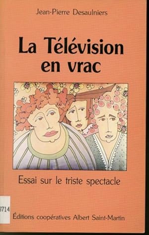 Image du vendeur pour La Tlvision en vrac : Essai sur le triste spectacle mis en vente par Librairie Le Nord