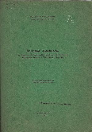 PICTORIAL AMERICANA. A SELECT LIST OF PHOTOGRAPHIC NEGATIVES IN THE PRINTS AND PHOTOGRAPHS DIVISI...