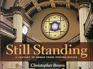 Still Standing: A Century of Urban Train Station Design (Railroads Past and P)