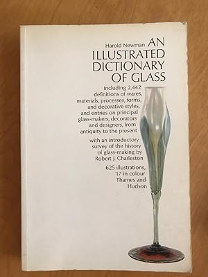 An Illustrated dictionary of Glass. Including 2442 definitions of Wares, materials, processes, fo...