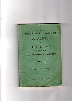 Image du vendeur pour A Descriptive and Historical Catalogue of the Pictures in the Dulwich College Gallery. Catalogue of the Pictures in the Gallery of Alleyn's College of God's Gift at Dulwich with Biographical Notices of the Painters mis en vente par Gwyn Tudur Davies