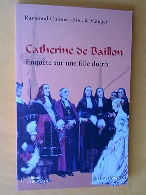 Bild des Verkufers fr Catherine de Baillon: enqute sur une fille du roi zum Verkauf von Claudine Bouvier