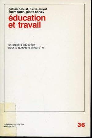 Seller image for ducation et travail : un projet d'ducation pour le Qubec d'aujourd'hui for sale by Librairie Le Nord