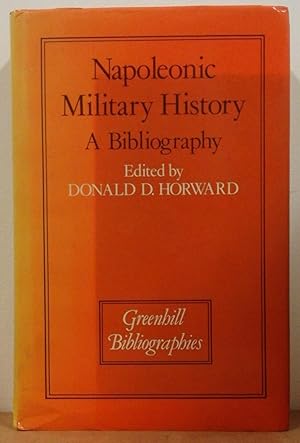 Napoleonic Military History: A Bibliography (Greenhill Bibliographies)