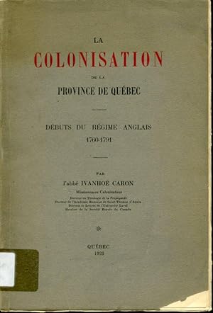 Seller image for La Colonisation de la province de Qubec : Dbut du rgime anglais 1760  1791 for sale by Librairie Le Nord