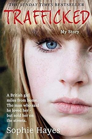 Imagen del vendedor de Trafficked: The Terrifying True Story of a British Girl Forced Into the Sex Trade a la venta por M.Roberts - Books And ??????