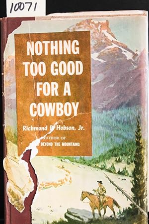 Imagen del vendedor de Nothing Too Good For A Cowboy a la venta por Mad Hatter Bookstore